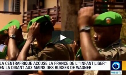 La Centrafrique accuse la France de l’ « infantiliser » en la disant aux mains des Russes du soi-disant groupe Wagner
